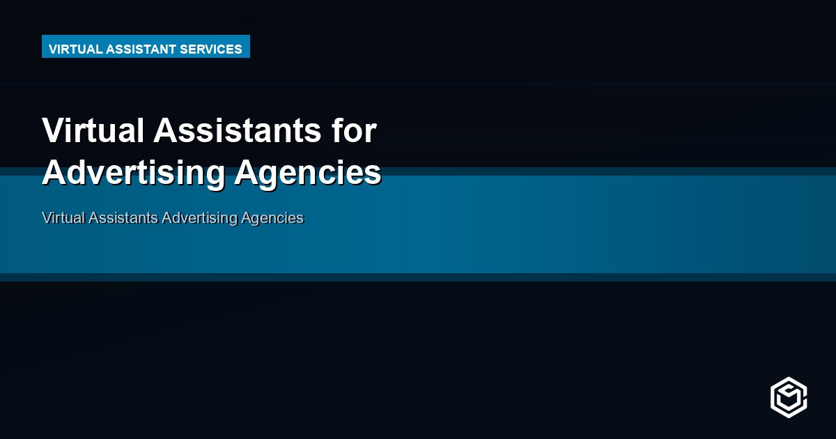 Virtual Assistants for Advertising Agencies