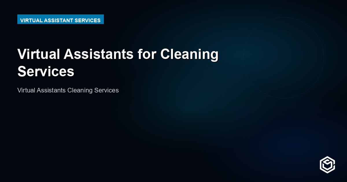 Virtual Assistants for Cleaning Services