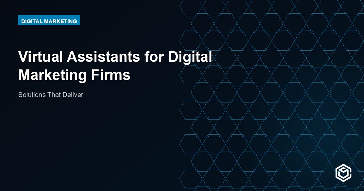 Virtual Assistants for Digital Marketing Firms