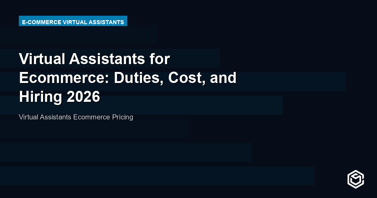 Virtual Assistants for Ecommerce: Duties, Cost, and Hiring 2026