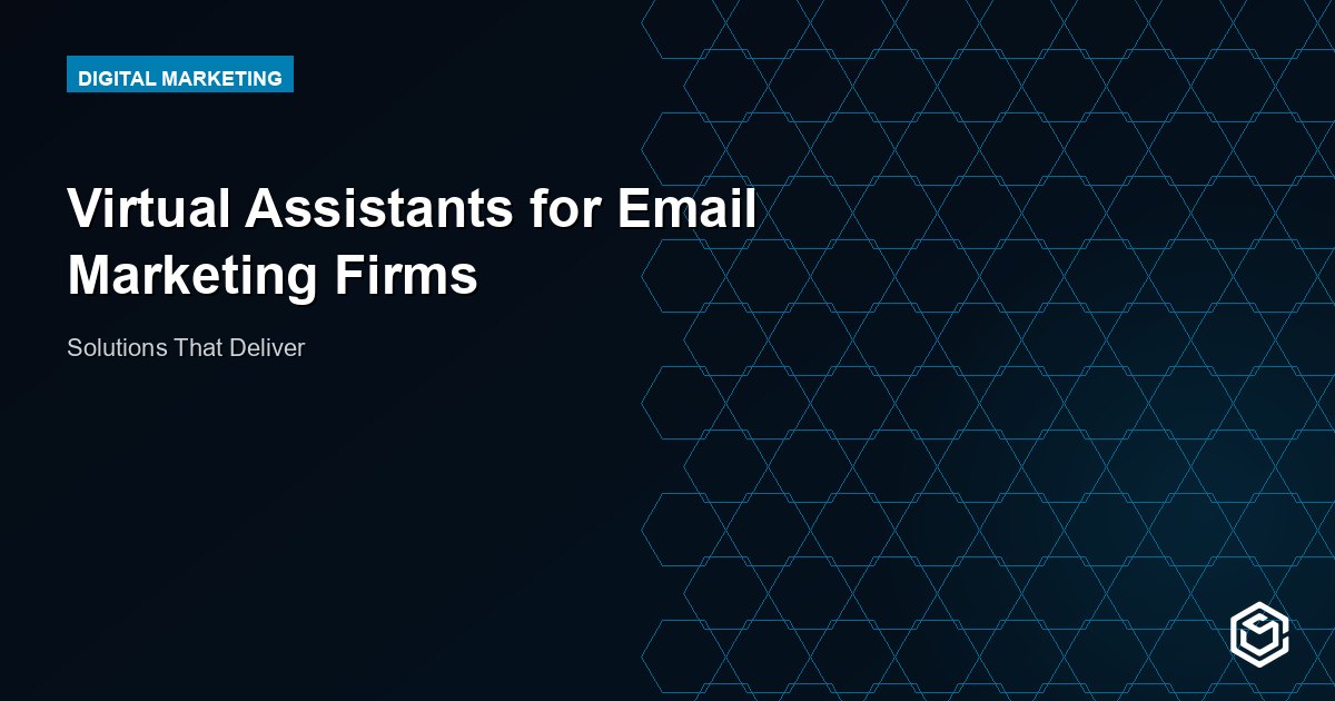 Virtual Assistants for Email Marketing Firms