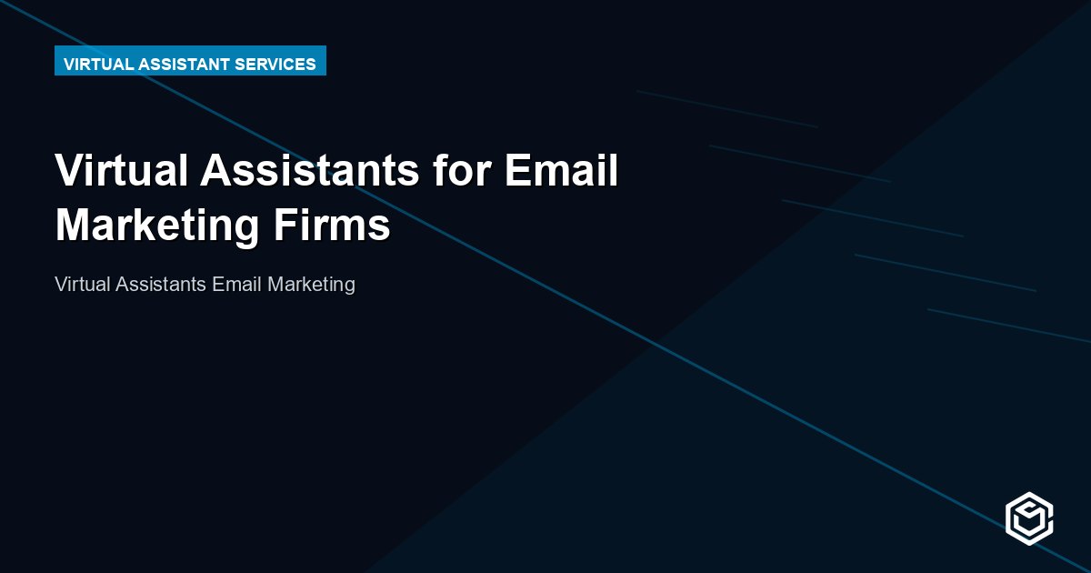Virtual Assistants for Email Marketing Firms