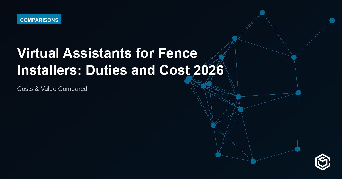 Virtual Assistants for Fence Installers: Duties and Cost 2026