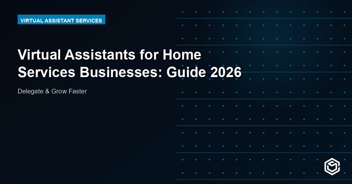 Virtual Assistants for Home Services Businesses: Guide 2026