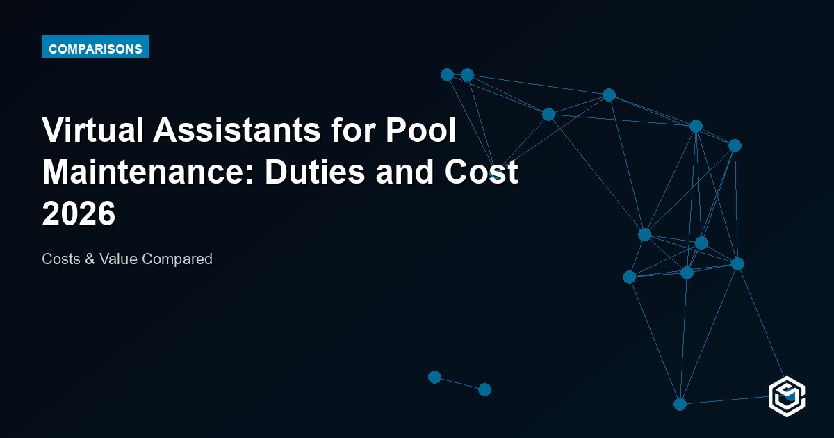 Virtual Assistants for Pool Maintenance: Duties and Cost 2026