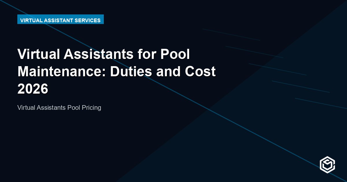 Virtual Assistants for Pool Maintenance: Duties and Cost 2026