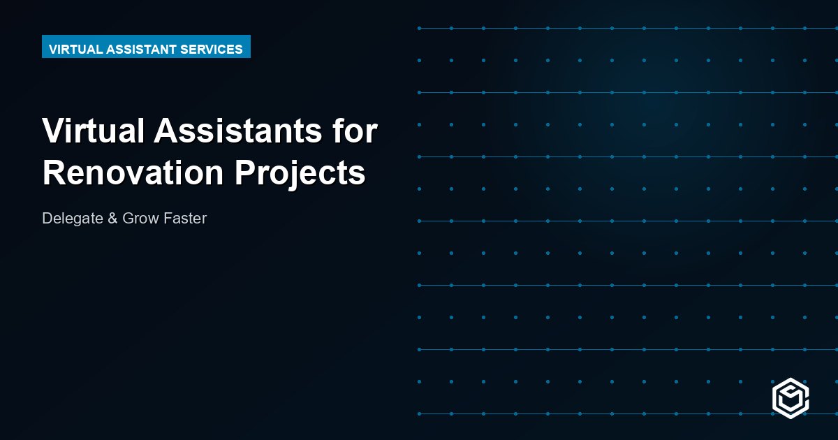 Virtual Assistants for Renovation Projects