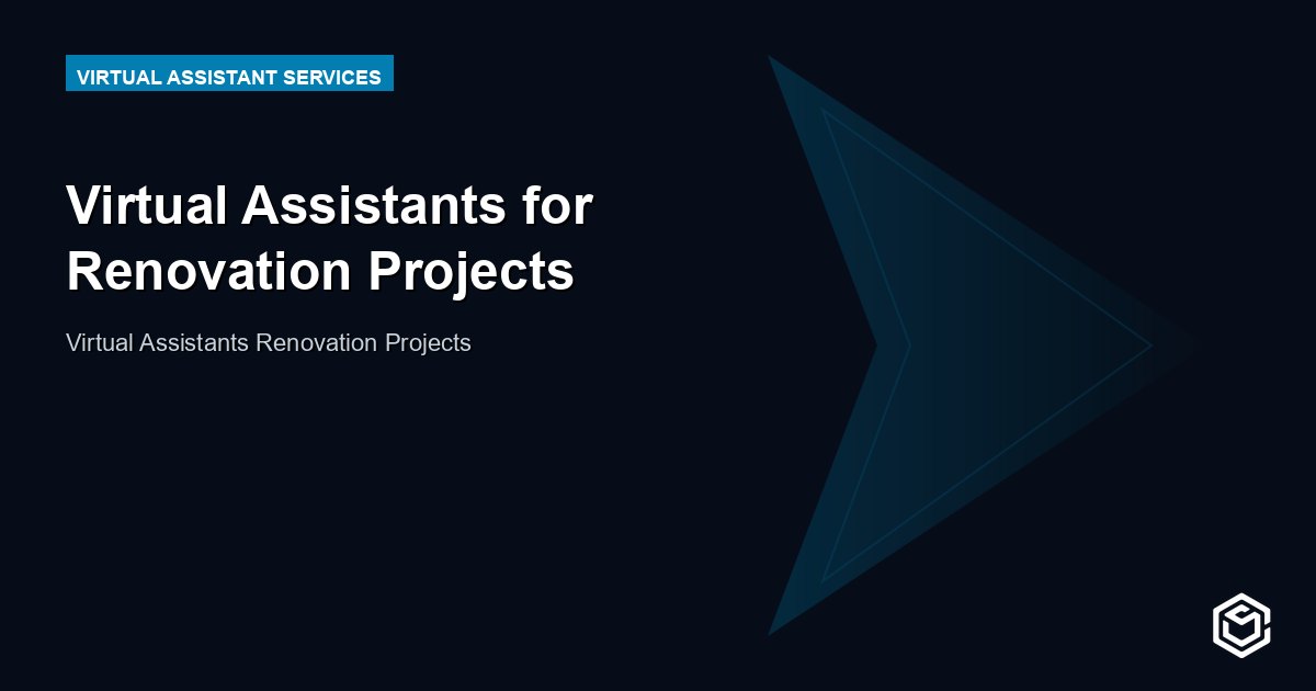 Virtual Assistants for Renovation Projects
