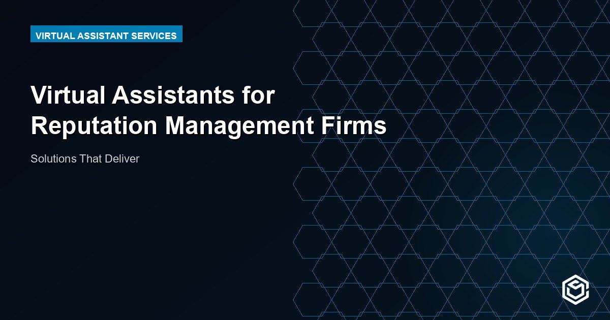 Virtual Assistants for Reputation Management Firms