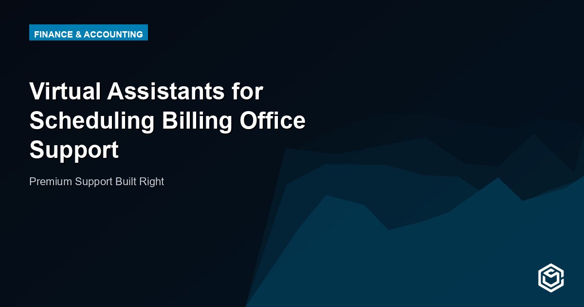 Virtual Assistants for Scheduling Billing Office Support
