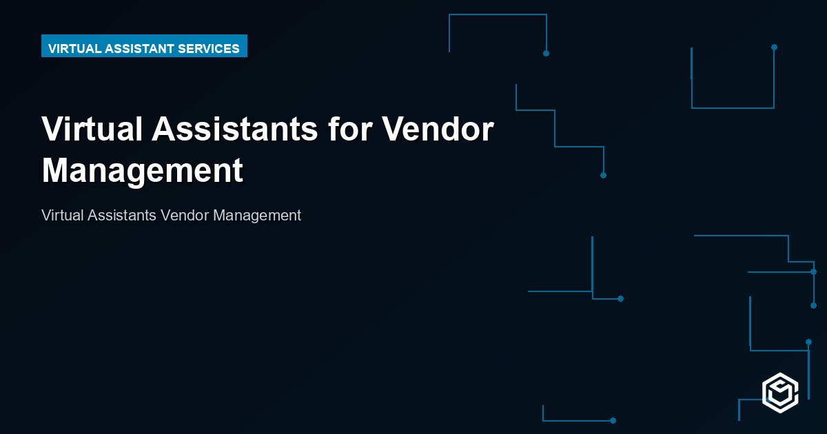 Virtual Assistants for Vendor Management