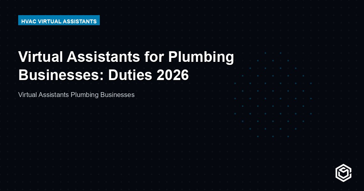 Virtual Assistants for Plumbing Businesses: Duties 2026