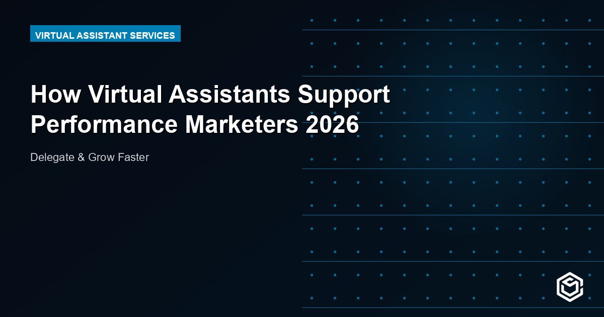 How Virtual Assistants Support Performance Marketers 2026