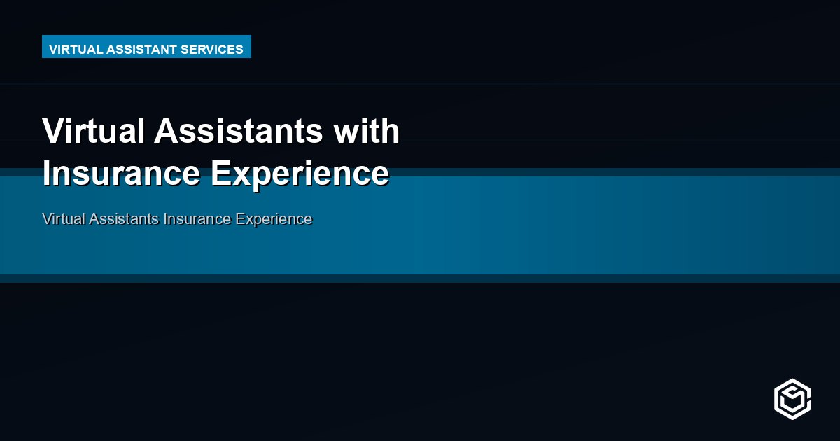 Virtual Assistants with Insurance Experience