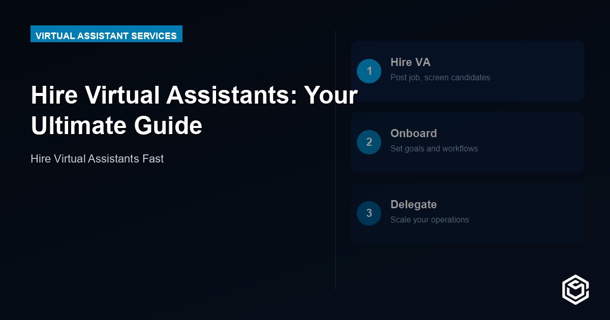 Hire Virtual Assistants: Your Ultimate Guide