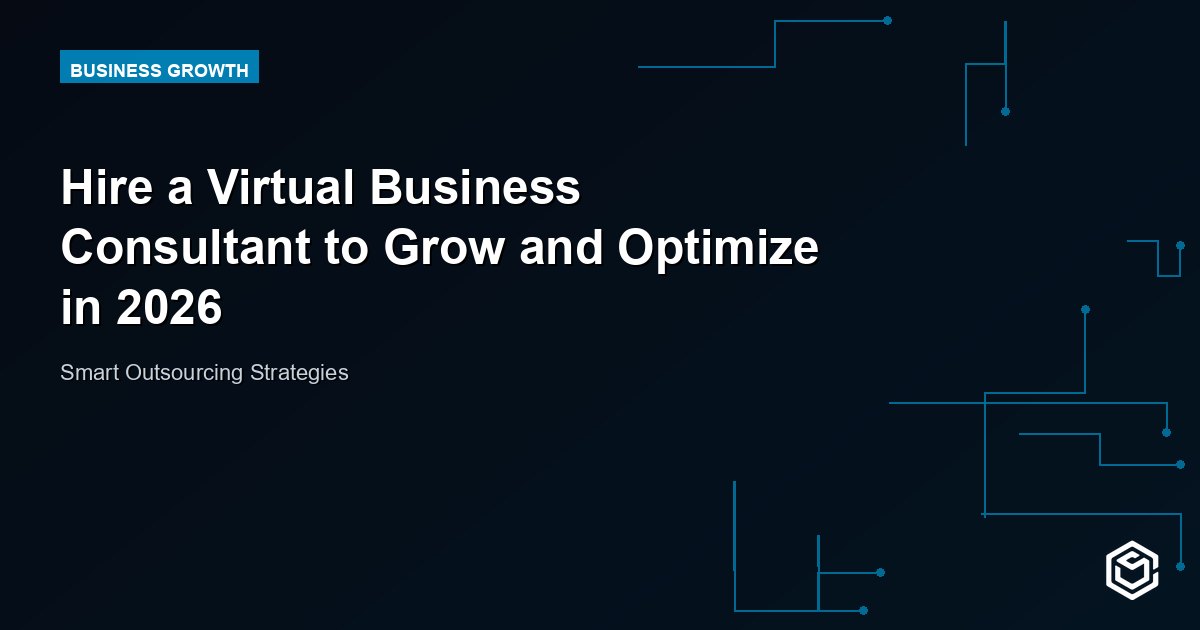 Hire a Virtual Business Consultant to Grow and Optimize in 2026