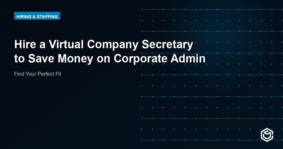 Hire a Virtual Company Secretary to Save Money on Corporate Admin
