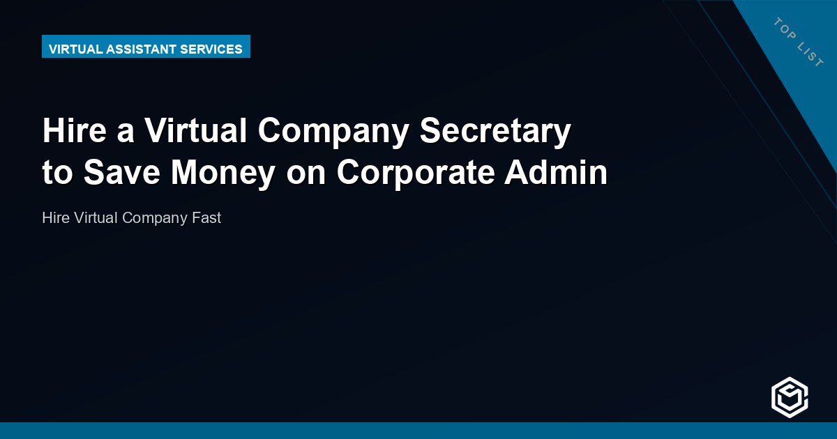 Hire a Virtual Company Secretary to Save Money on Corporate Admin