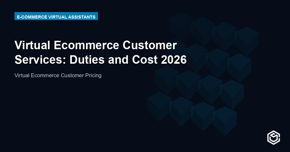 Virtual Ecommerce Customer Services: Duties and Cost 2026