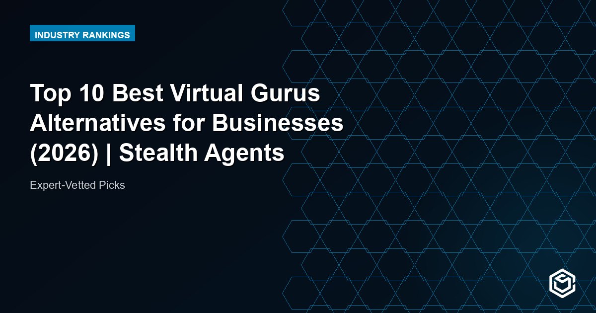Top 10 Best Virtual Gurus Alternatives for Businesses (2026) | Stealth Agents