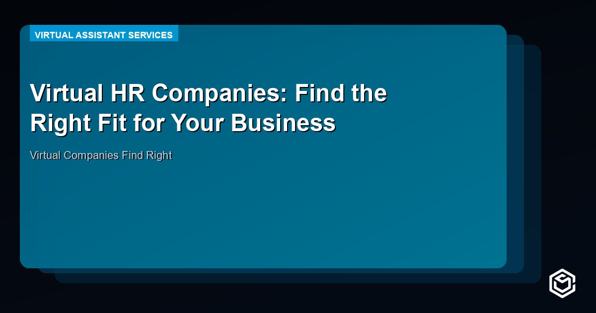 Virtual HR Companies: Find the Right Fit for Your Business