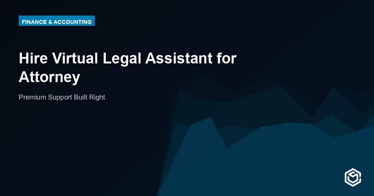 Hire Virtual Legal Assistant for Attorney