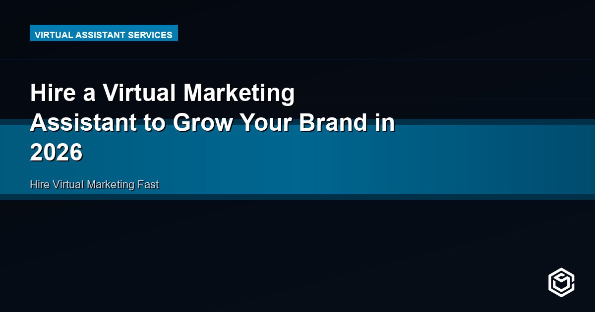 Hire a Virtual Marketing Assistant to Grow Your Brand in 2026