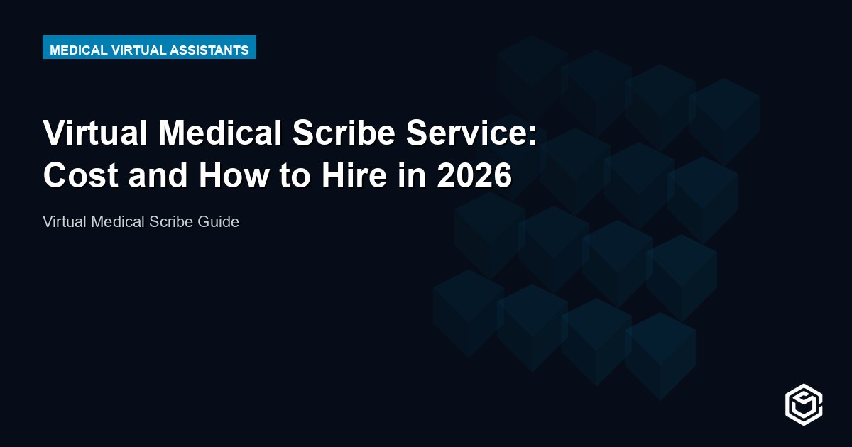 Virtual Medical Scribe Service: Cost and How to Hire in 2026