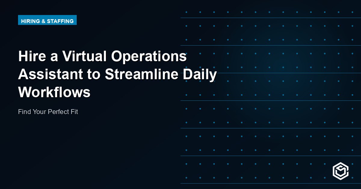 Hire a Virtual Operations Assistant to Streamline Daily Workflows