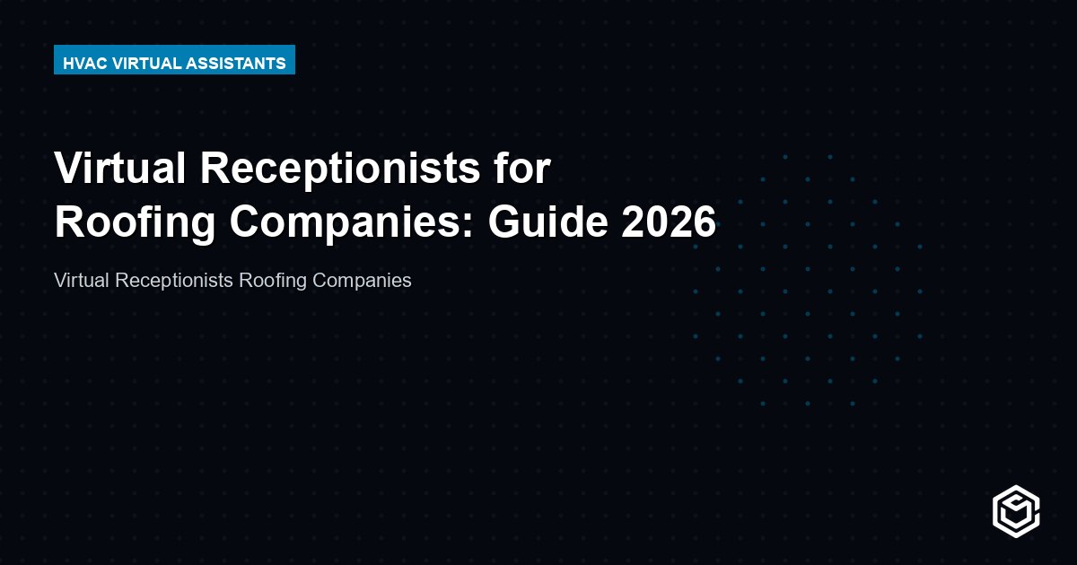 Virtual Receptionists for Roofing Companies: Guide 2026