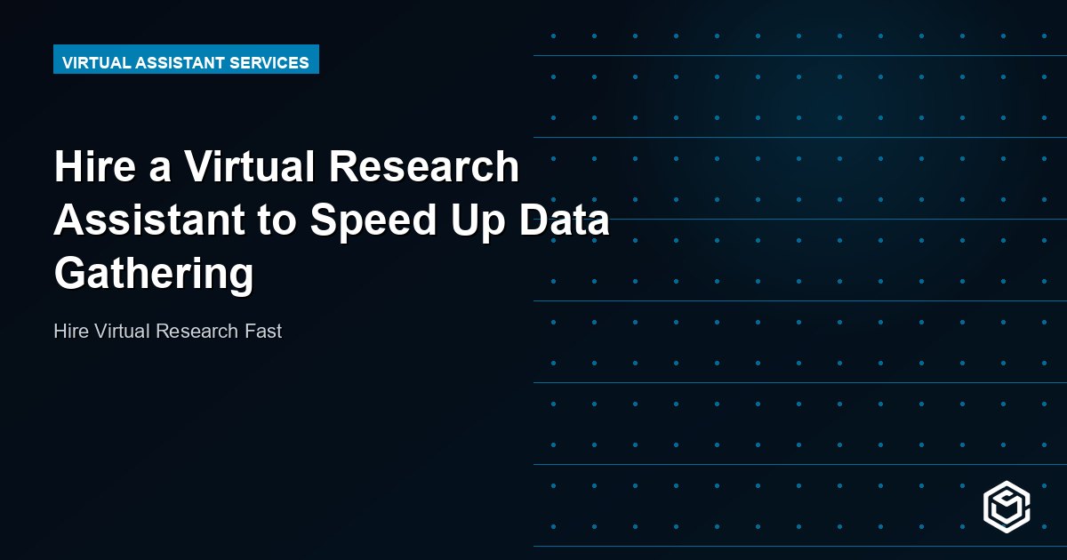 Hire a Virtual Research Assistant to Speed Up Data Gathering