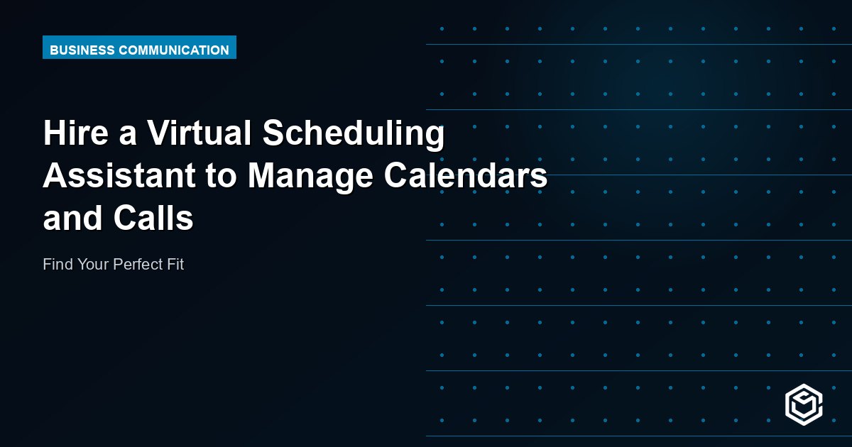 Hire a Virtual Scheduling Assistant to Manage Calendars and Calls