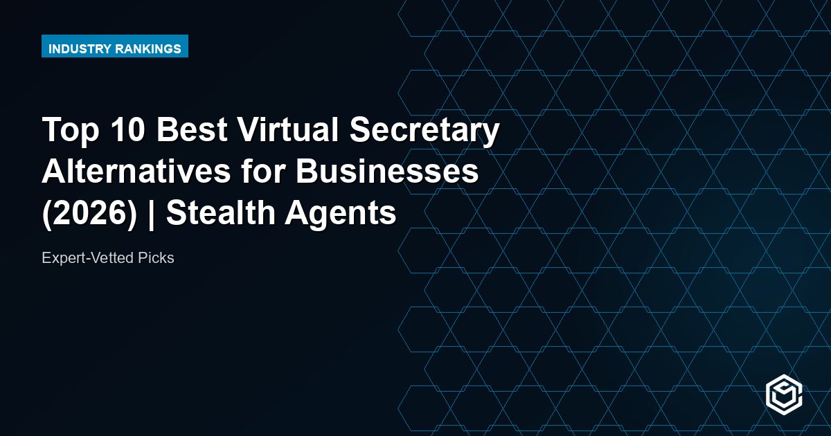 Top 10 Best Virtual Secretary Alternatives for Businesses (2026) | Stealth Agents