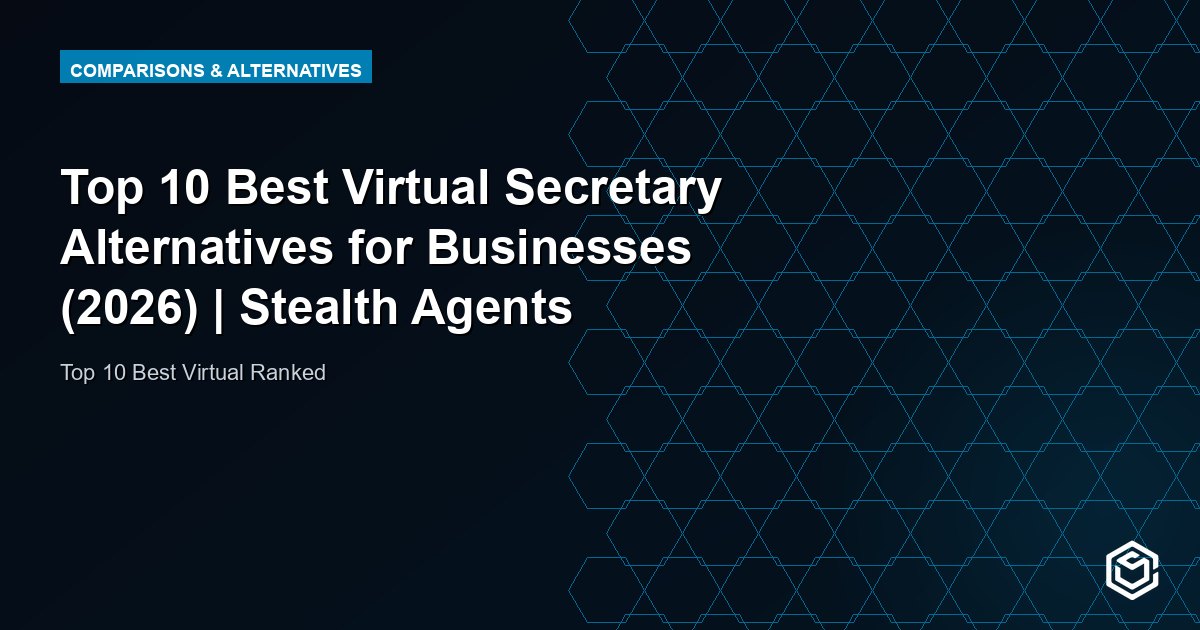 Top 10 Best Virtual Secretary Alternatives for Businesses (2026) | Stealth Agents