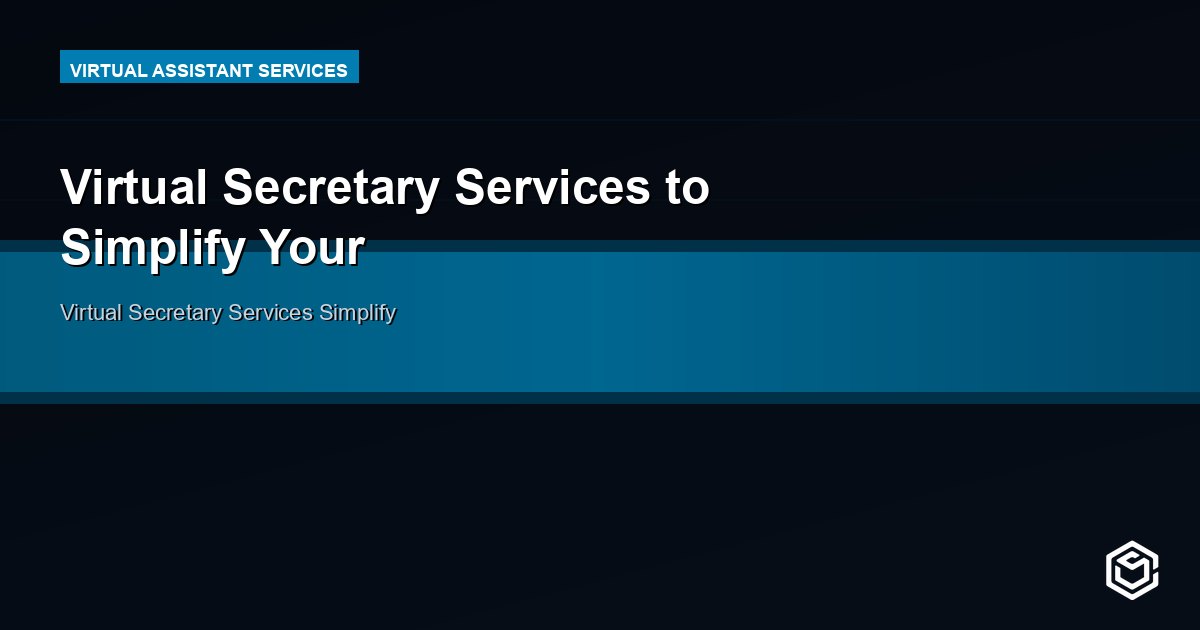 Virtual Secretary Services to Simplify Your