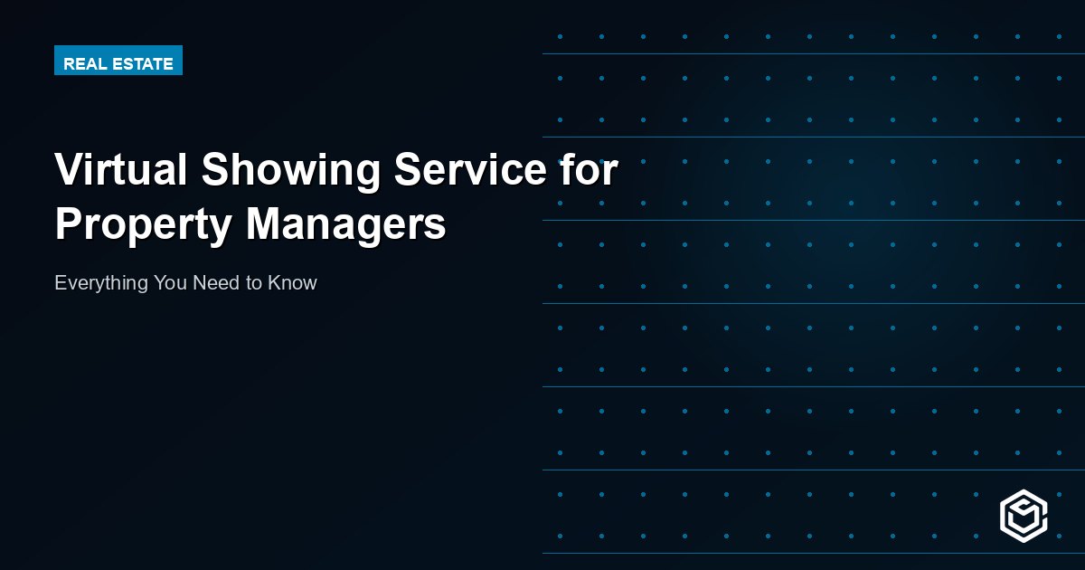 Virtual Showing Service for Property Managers