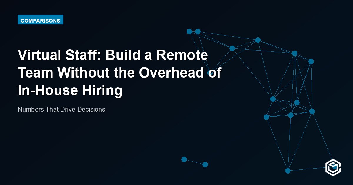 Virtual Staff: Build a Remote Team Without the Overhead of In-House Hiring