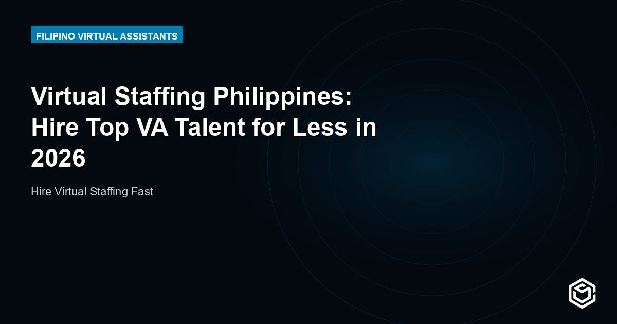 Virtual Staffing Philippines: Hire Top VA Talent for Less in 2026