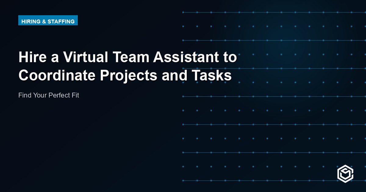 Hire a Virtual Team Assistant to Coordinate Projects and Tasks
