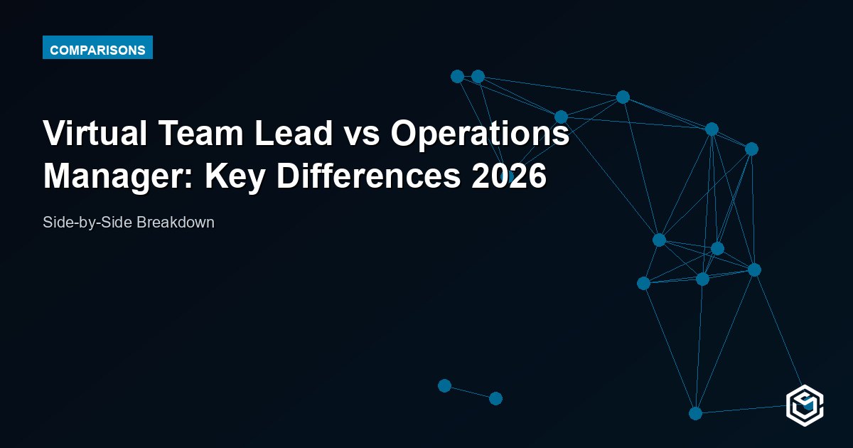 Virtual Team Lead vs Operations Manager: Key Differences 2026