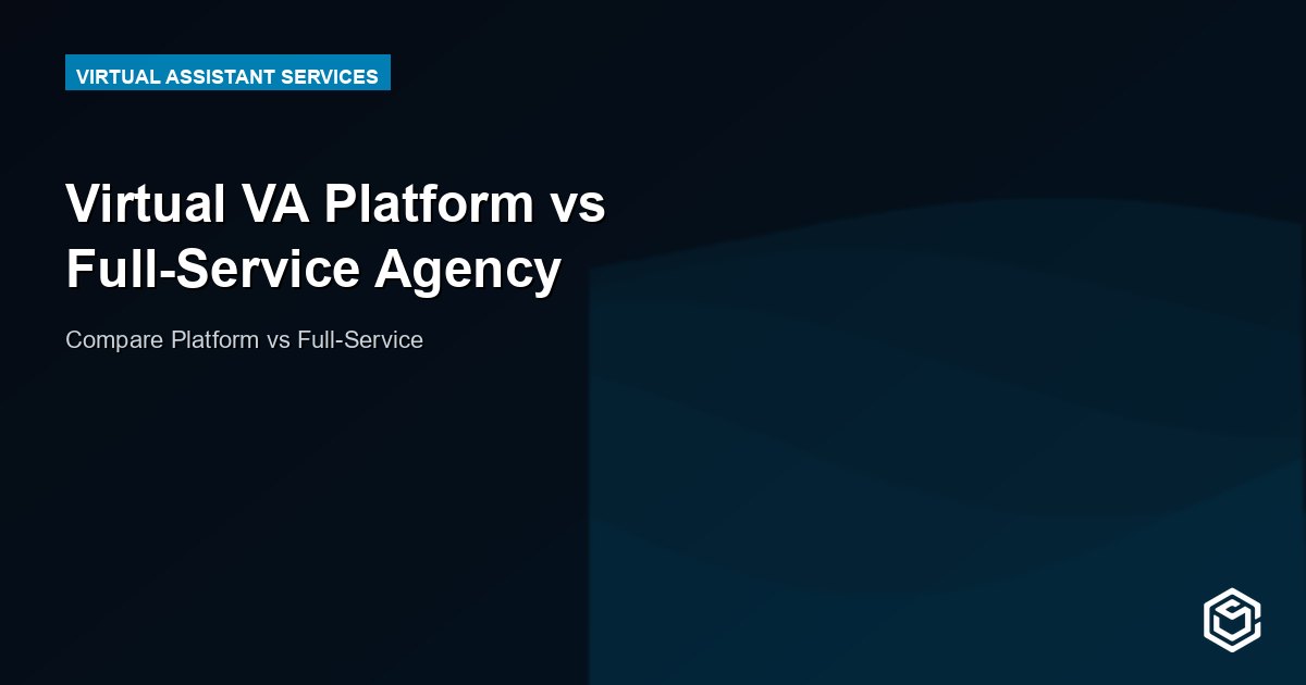 Virtual VA Platform vs Full-Service Agency