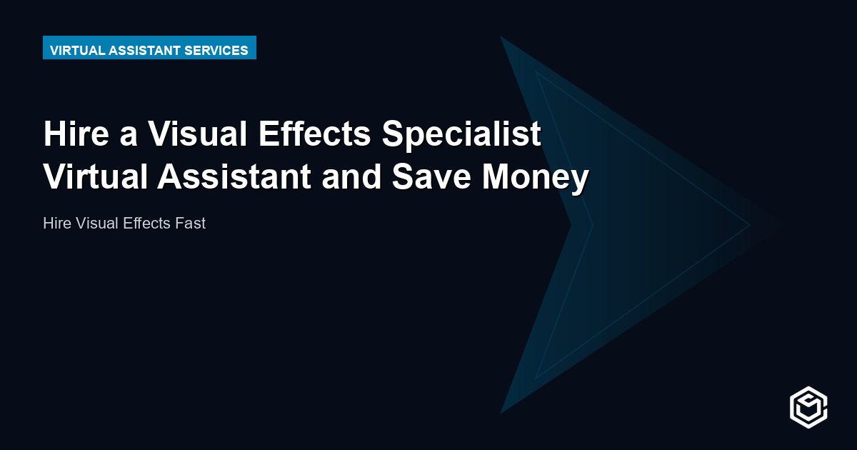 Hire a Visual Effects Specialist Virtual Assistant and Save Money