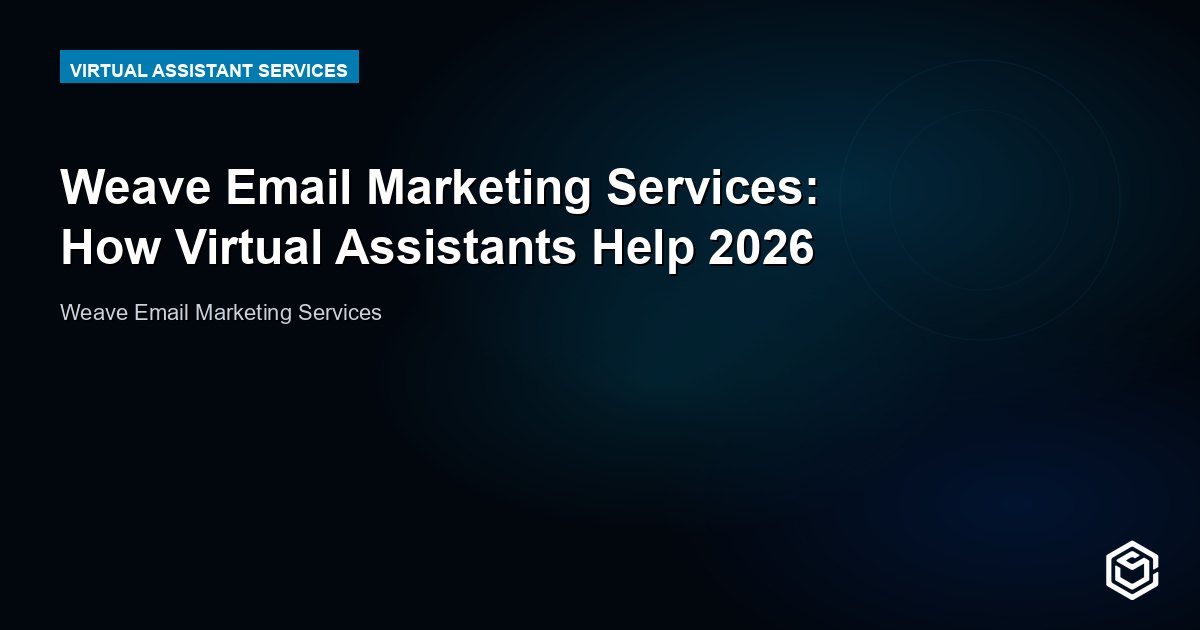 Weave Email Marketing Services: How Virtual Assistants Help 2026