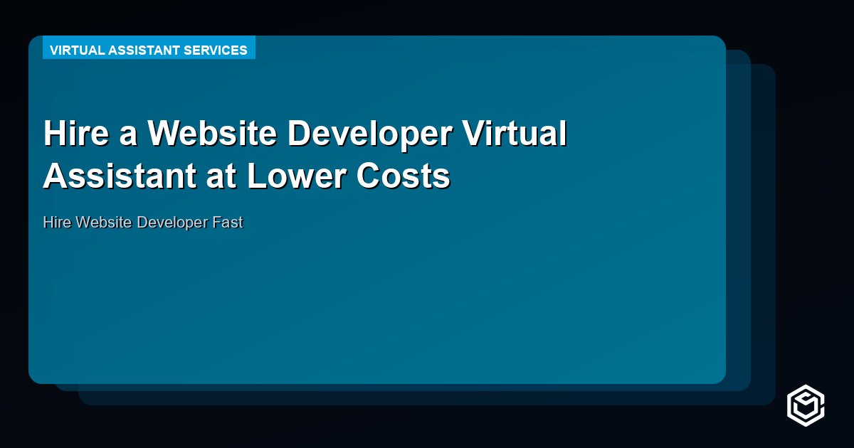 Hire a Website Developer Virtual Assistant at Lower Costs