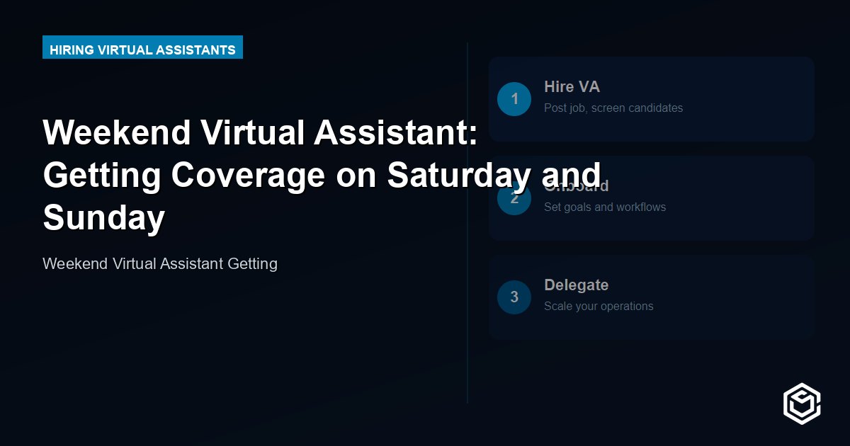 Weekend Virtual Assistant: Getting Coverage on Saturday and Sunday