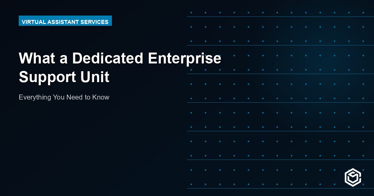 What a Dedicated Enterprise Support Unit
