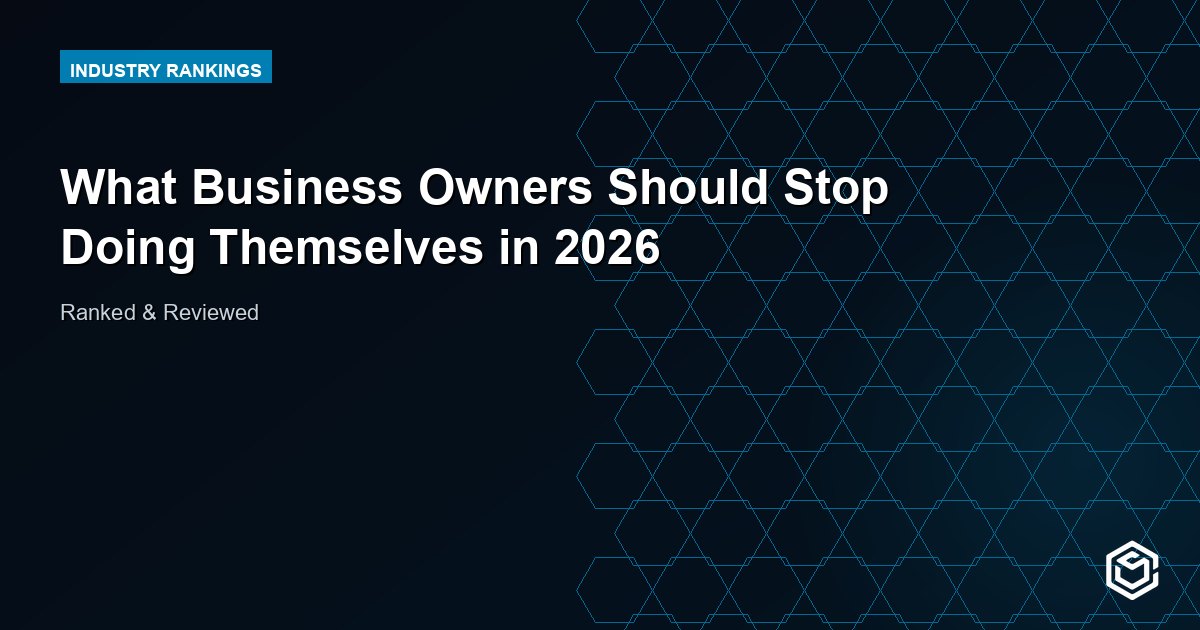 What Business Owners Should Stop Doing Themselves in 2026
