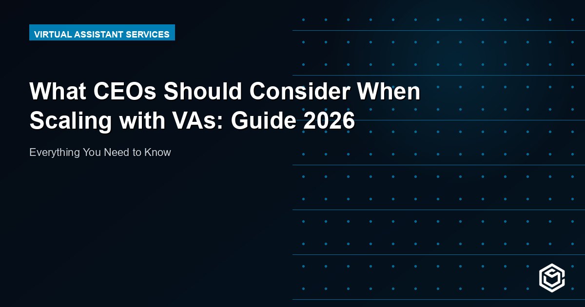 What CEOs Should Consider When Scaling with VAs: Guide 2026