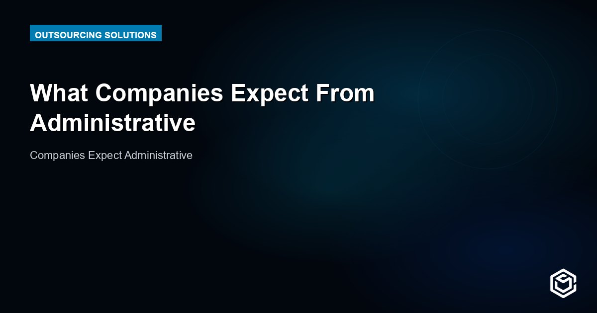 What Companies Expect From Administrative