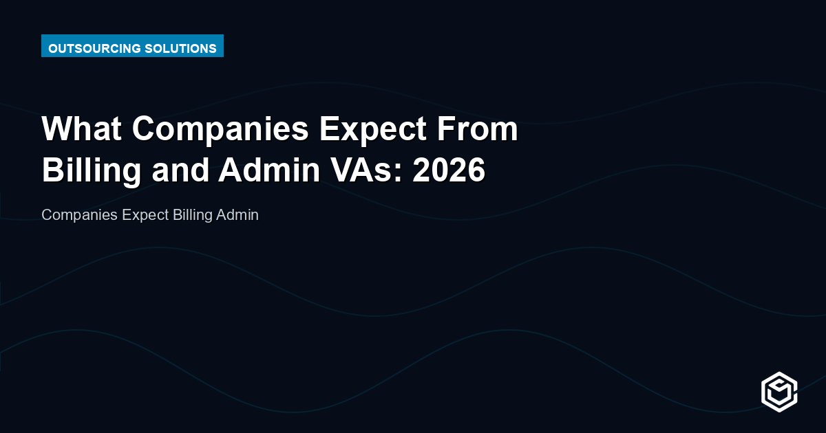 What Companies Expect From Billing and Admin VAs: 2026